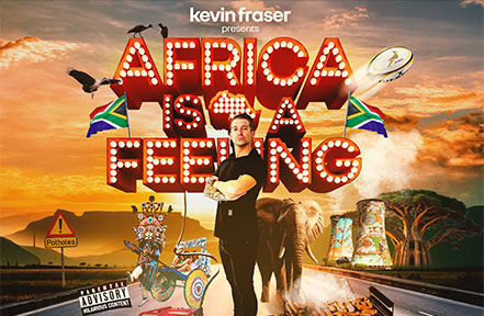 COMEDIAN KEVIN FRASER ANNOUNCES NEW “AFRICA IS A FEELING” SA TOUR